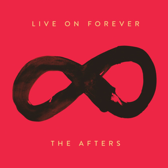 The Afters "Live On Forever"