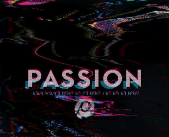 Passion “Salvation’s Tide is Rising”