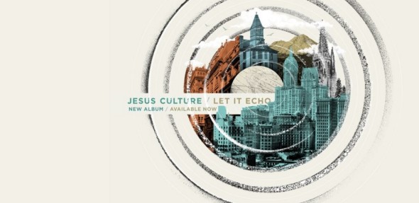 Jesus Culture Music’s “Let It Echo” explores passion, hope, and love.