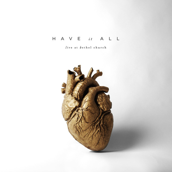 Live Worship Album "Have It All" By Bethel Music