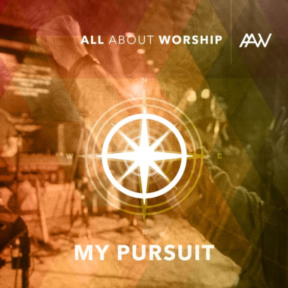 All About Worship: My Pursuit