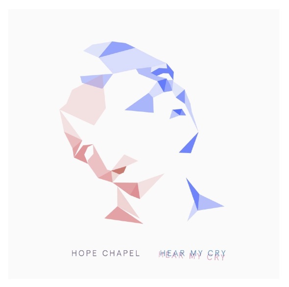 Hope Chapel Hear My Cry