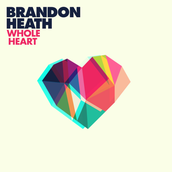 Brandon Heath "Whole Heart"