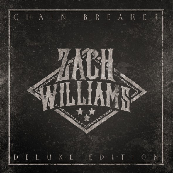 Zach Williams Chain Breaker: Deluxe Edition
