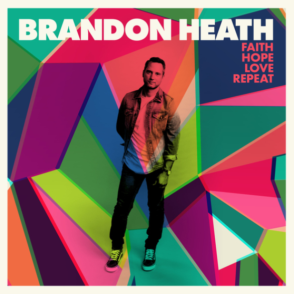 Brandon Heath Faith Hope Love Repeat