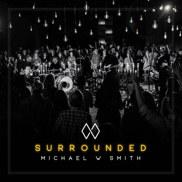 Michael W. Smith Surrounded