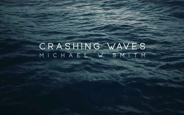 Michael W. Smith Crashing Waves