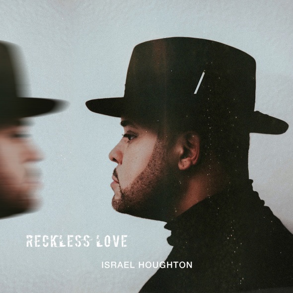 Israel Houghton "Reckless Love"