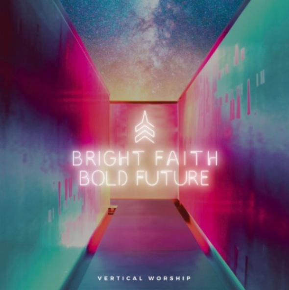Vertical Worship Bright Faith Bold Future