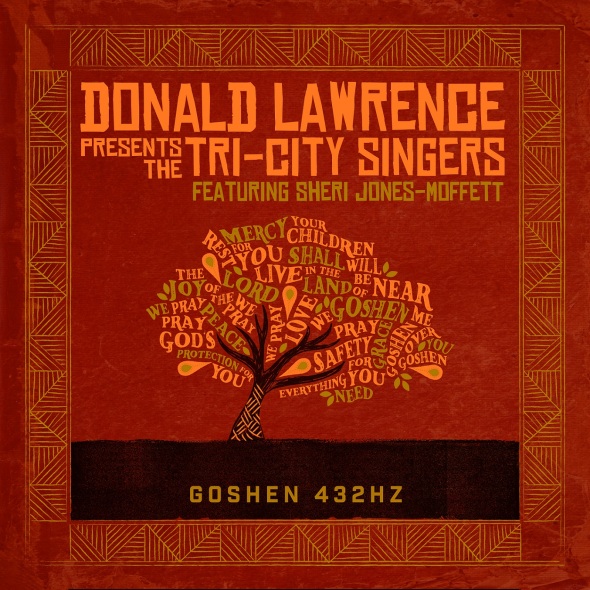 Donald Lawrence Presents The Tri-City Singers Featuring Sheri Jones-Moffett "Goshen 432 Hz"