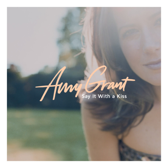 Amy Grant "Say It With A Kiss"