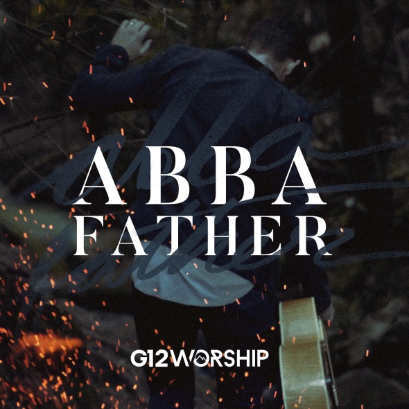 G12 Worship "Abba Father"