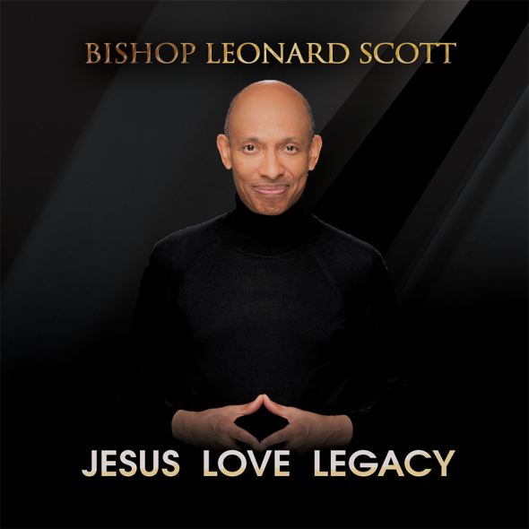 Bishop Leonard Scott Jesus Love Legacy