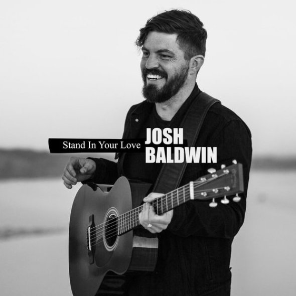 Josh Baldwin "Stand In Your Love"