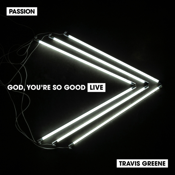 Passion & Travis Greene God You're So Good (Live)