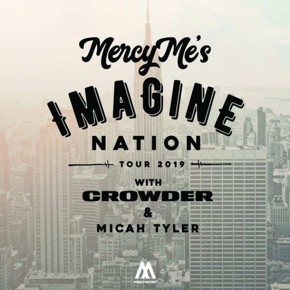 MercyMe 2019 "Imagine Nation Tour" With Crowder And Micah Tyler