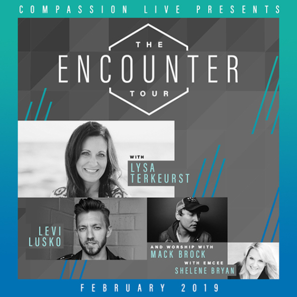 Compassion Live 2019 "The Encounter Tour" Lysa TerKeurst, Levi Lusko, Mack Brock