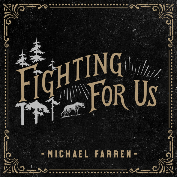 Michael Farren Fighting For Us