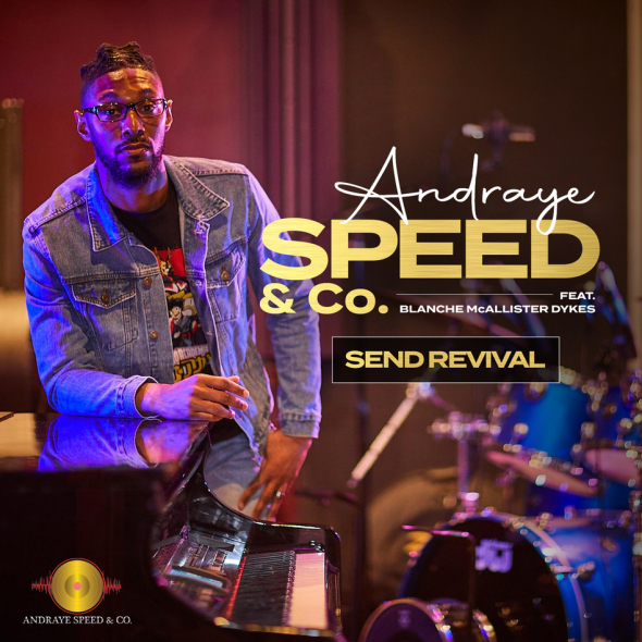 Andraye Speed and Co. Releases Powerful Worship Single "Send Revival"