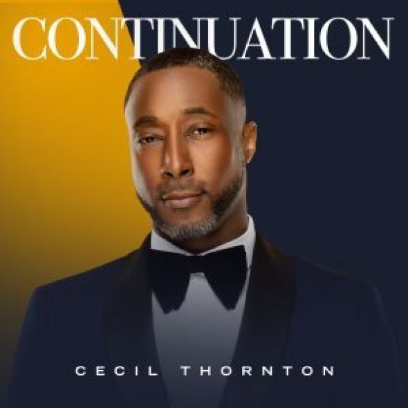 Cecil Thornton Releases New EP “Continuation” AVAILABLE NOW on ALL Digital Platforms