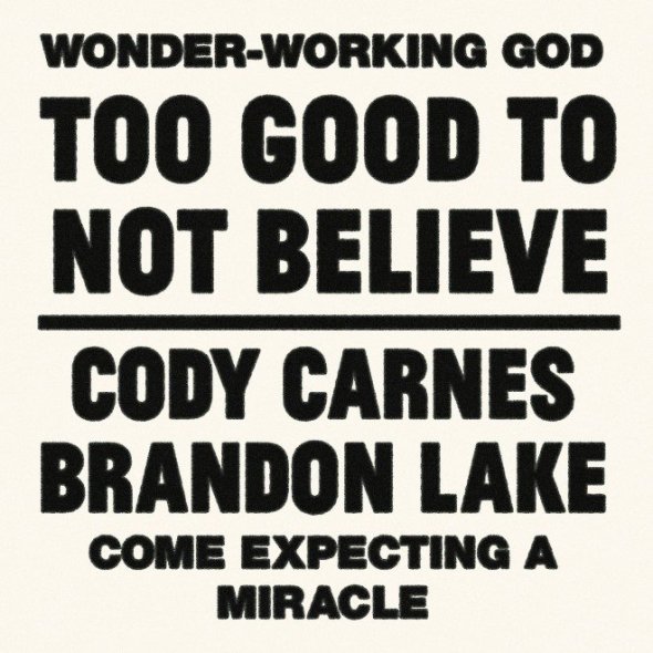 Cody Carnes, writer of 'The Blessing,' Releases New Worship Anthem, 'Too Good to Not Believe,' with Bethel's Brandon Lake