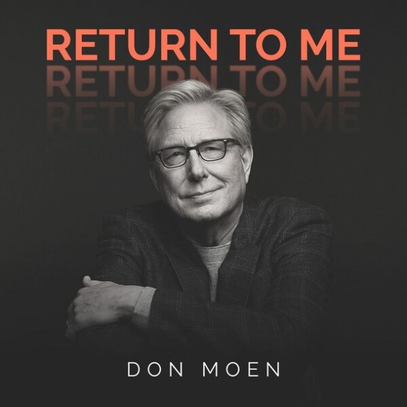 Don Moen releases new song 'Return to Me,' inspired by 2 Chronicles 7:14.