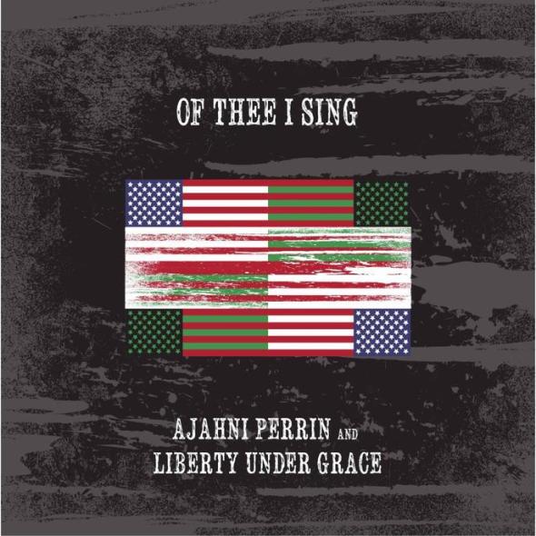 Ajahni Perrin releases new single "Of Thee I Sing" featuring David Michael Wyatt