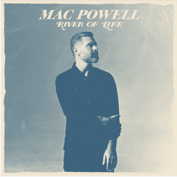 Mac Powell, former frontman of Third Day, releases debut single "River of Life" from upcoming Christian album.