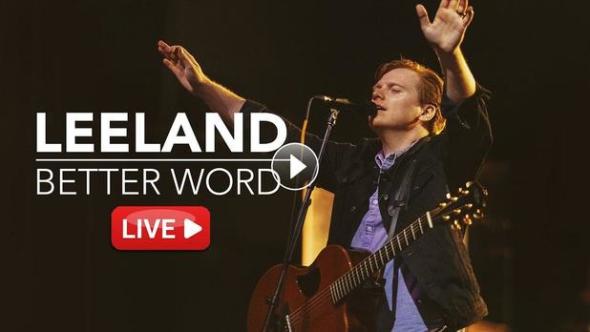 Leeland "Better Word" live worship channel 24/7