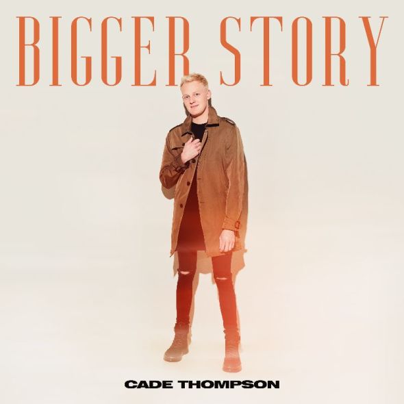 Breakout Artist Cade Thompson Announces Release of Debut Album 'Bigger Story,