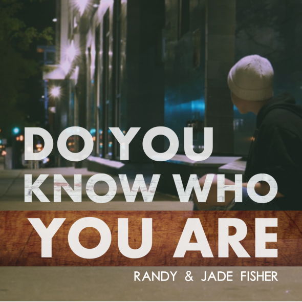 New Radio Single Out 'Do You Know Who You Are' by Randy & Jade Fischer