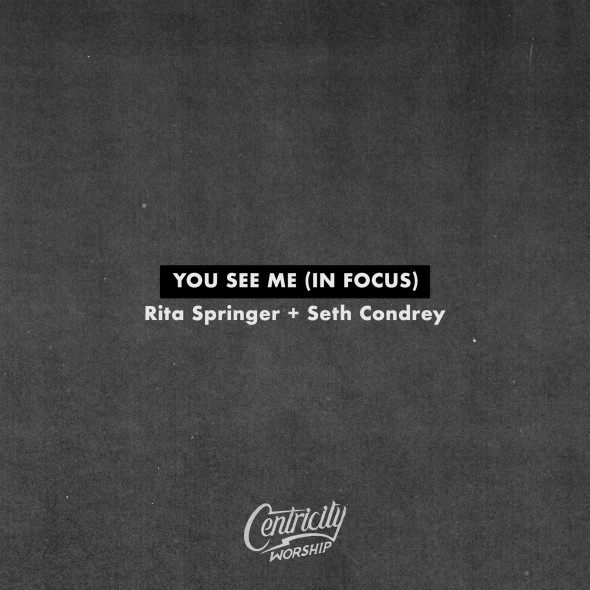 Centricity Worship - You See Me (In Focus) cover art