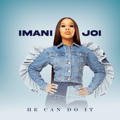 Imani Joi - He Can Do It