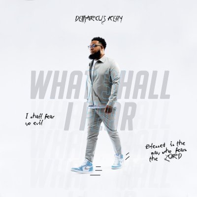 Demarcus Kelly - What Shall I Fear