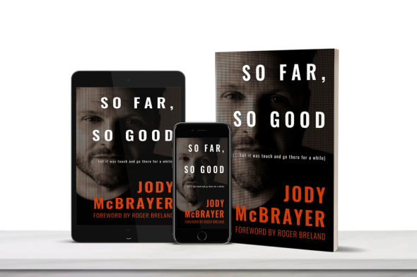 SO FAR, SO GOOD (...but it was touch and go there for a while) - Jody McBrayer