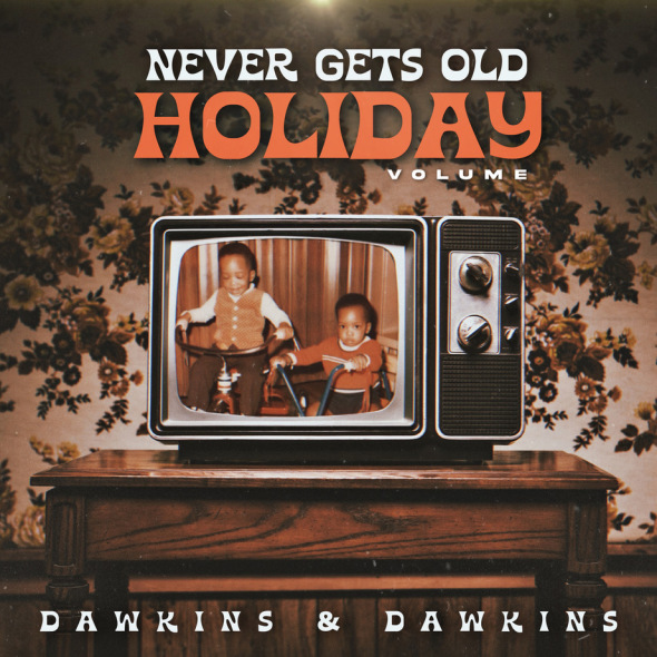 Dawkins & Dawkins - The NEVER GETS OLD: HOLIDAY
