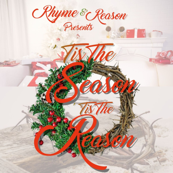 Rhyme & Reason - 'TIS THE SEASON, 'TIS THE REASON'