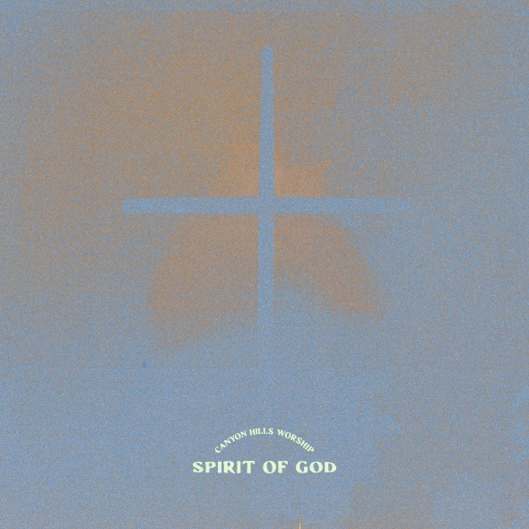 Canyon Hills Worship - 'Spirit Of God'