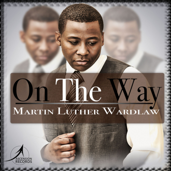 Martin Luther Wardlaw - "On The Way"