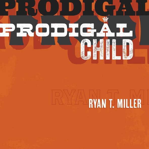 Ryan T. Miller releases 'Prodigal Child'