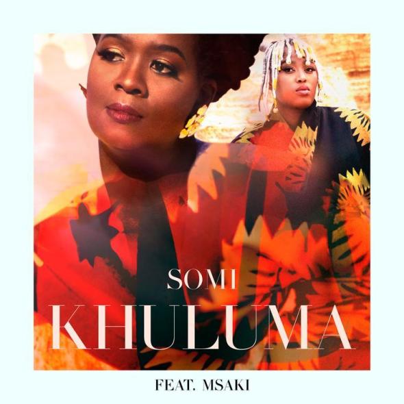 SOMI releases “Khuluma” featuring vocalist MSAKI