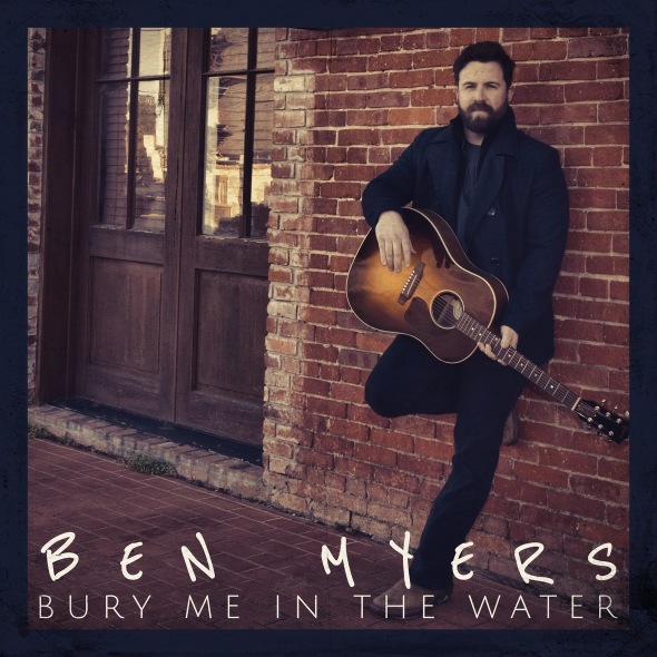 Ben Myers - Bury Me In The Water