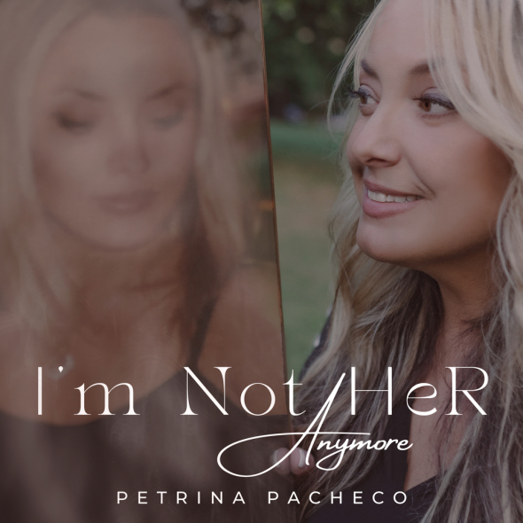 Petrina Pacheco- I'm Not Her Anymore