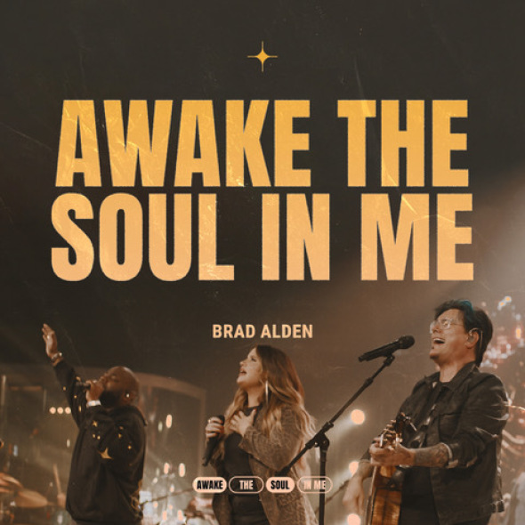 Brad Alden - “Awake The Soul In Me”