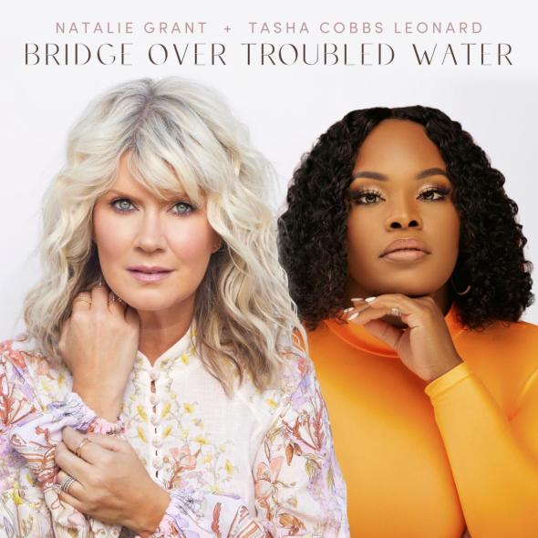 Nine-time Grammy award nominee Natalie Grant releases “Bridge Over Troubled Water" featuring Tasha Cobbs Leonard