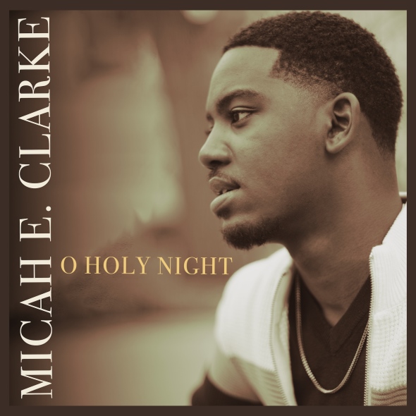 Micah E. Clarke - "O Holy Night"