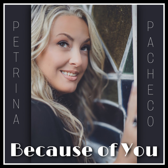 Petrina Pacheco - "Because of You"