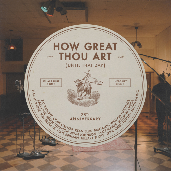 Integrity Music and Capitol CMG - "How Great Thou Art (Until That Day)"