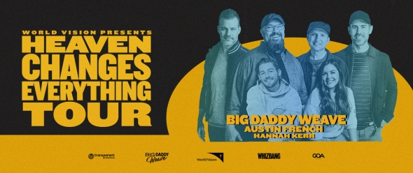 Big Daddy Weave - “Heaven Changes Everything Tour”