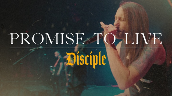 Disciple - “Promise to Live”
